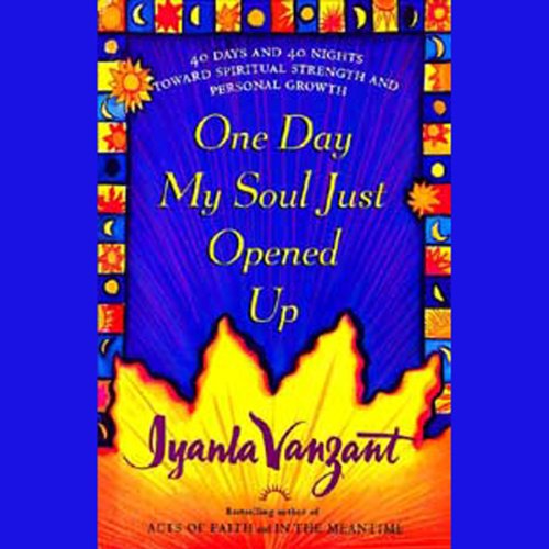 Download One Day My Soul Just Opened Up: Working Toward Spiritual Strength and Personal Growth