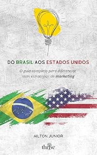 Livro Do Brasil Aos Estados Unidos: O guia completo para diferenciar suas estratégias de marketing
