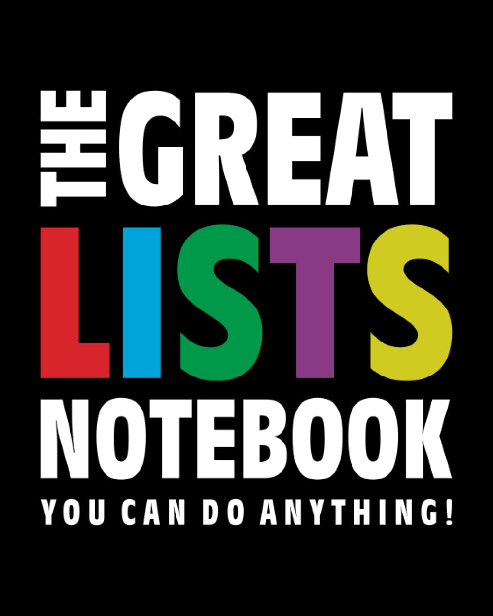 The Great Lists Notebook (You can do anything!): (Black Edition) Fun notebook 192 ruled/lined pages (8x10 inches / 20.3x25.4 cm / Large Jotter)