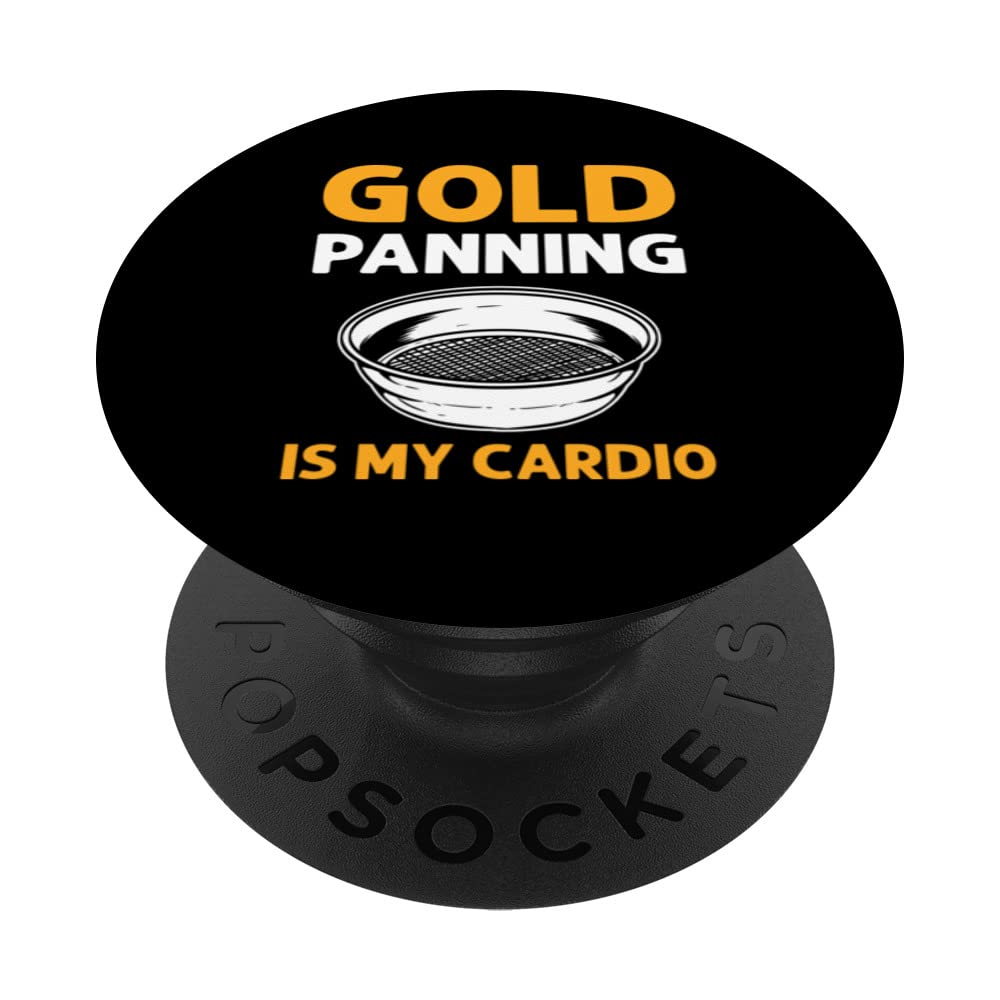 Gold Panning Is My Cardio. Gold Panning. Gold Prospectors PopSockets Swappable PopGrip