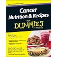 Cancer Nutrition and Recipes For Dummies