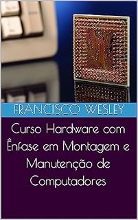 Livro Curso Hardware com Ênfase em Montagem e Manutenção de Computadores