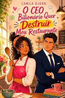 Livro O CEO Bilionário Quer Destruir Meu Restaurante: A Chef e o CEO (Enemies to Lovers, Plot Twist)