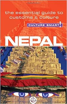 Nepal - Culture Smart!: The Essential Guide to Customs & Culture, by Tessa Feller Culture Smart!