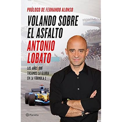 Volando sobre el asfalto: Los años que tocamos la gloria en la Fórmula 1 Volando sobre el asfalto: Los años que tocamos la gloria en la Fórmula 1