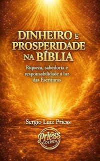 Livro Dinheiro e Prosperidade na Bíblia: Riqueza, Sabedoria e Responsabilidade à Luz das Escrituras