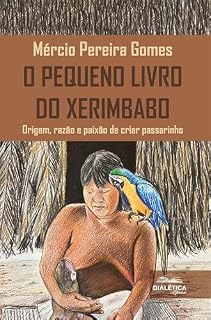 Livro O Pequeno Livro do Xerimbabo: Origem, razão e paixão de criar passarinho