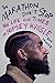 The Marathon Don't Stop: The Life and Times of Nipsey Hussle by 