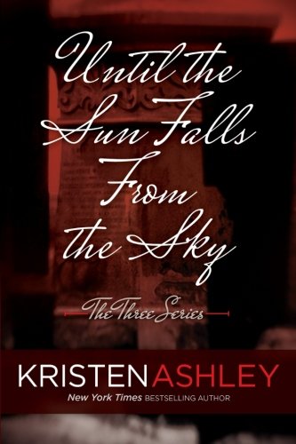 Until the Sun Falls from the Sky (The Three Series) (Volume 1)
