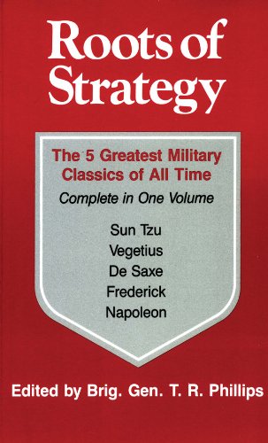 Roots of Strategy: Book 1 (Bk. 1): The 5 Greatest Military Classics of All Time Complete in One Volume