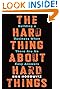 The Hard Thing About Hard Things: Building a Business When There Are No Easy Answers