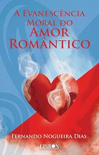 Livro A EVANESCÊNCIA MORAL DO AMOR ROMÂNTICO