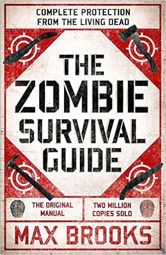 Amazon Com The Zombie Survival Guide Complete Protection From The Living Dead 9780715653746 Max Brooks Books