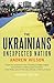 The Ukrainians: Unexpected Nation