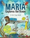 Maria Explores the Ocean: A Kids Yoga Book by