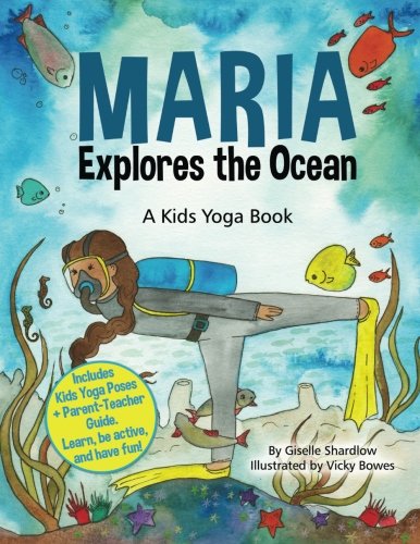 Maria Explores the Ocean: A Kids Yoga Book by Giselle Shardlow
