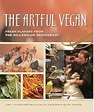 The Artful Vegan: Fresh Flavors from the Millennium Restaurant [A Cookbook] by 