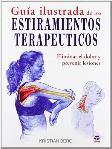 Livres Couvertures de GUÍA ILUSTRADA DE LOS ESTIRAMIENTOS TERAPÉUTICOS: ELIMINAR EL DOLOR Y PREVENIR LESIONES (Español) Tapa blanda – Ilustrado, 5 febrero 2013