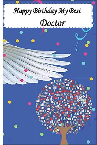 Happy Birthday My Best Doctor Notebook Journal Of 200 Pages For Doctor 6x9in Perfect Gift For Your Friend Girlfriend Wife Women Brother Father Sister Birthday Work Notebook M Outoughza 9798618071628 Amazon Com Books