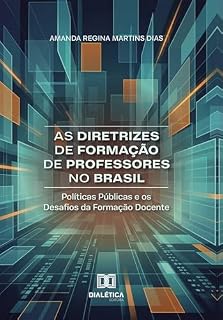 Livro As Diretrizes de Formação de Professores no Brasil: Políticas Públicas e os Desafios da Formação Docente