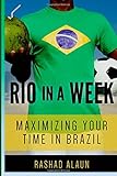 Rio In A Week: Maximizing Your Time In Brazil by 