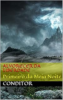 Livro Alvorecer da Liberdade: Primeiro da Meia Noite