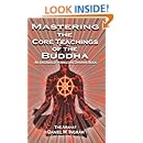 Mastering the Core Teachings of the Buddha: An Unusually Hardcore Dharma Book