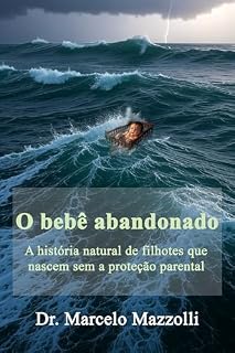 Livro O bebê abandonado: A história natural de filhotes que nascem sem a proteção parental