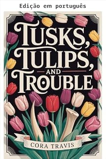 Livro Presas, tulipas e encrenca