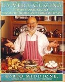 LA VERA CUCINA: Traditional Recipes from the Homes and Farms of Italy by