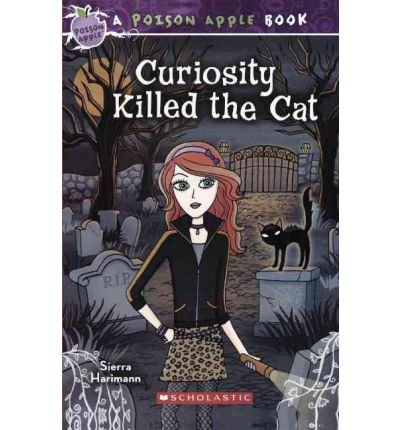 Curiosity Killed The Cat (Poison Apple Books (Pb))