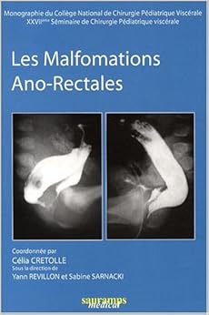 Les malformations Ano-Rectales : 27e séminaire de chirurgie pédiatrique viscérale, by CÃ©lia CrÃ©tolle Yann Revillon