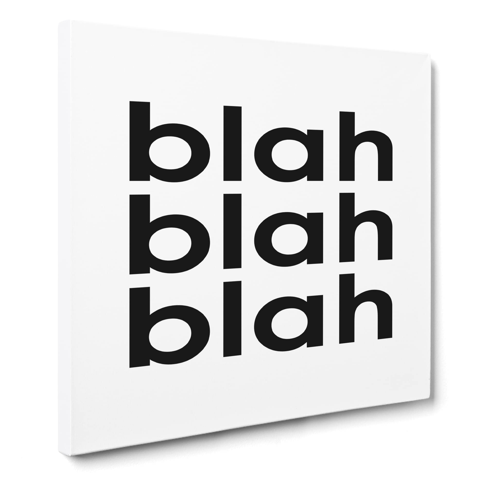 Blah Blah Blah Modern Typography Quote Canvas Print | Gallery Wrapped 30mm Frame Wall Art | 14x14 inches | Ready to Hang | Modern Picture | Living Room Bedroom Lounge Office
