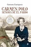 Carmen Polo, señora de El Pardo (Biografías y Memorias) (Spanish Edition)