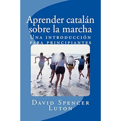 Aprender catalán sobre la marcha: Una introducción para principiantes Aprender catalán sobre la marcha: Una introducción para principiantes