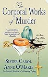 The Corporal Works of Murder: A Sister Mary Helen Mystery (Sister Mary Helen Mysteries)