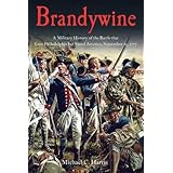 Brandywine: A Military History of the Battle that Lost Philadelphia but Saved America, September 11, 1777