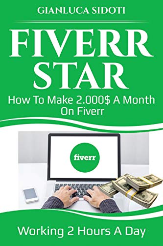 Fiverr Star: How to Make 2000$ a Month on Fiverr Working 2 Hours a Day from Home