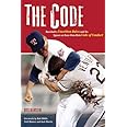 The Code: Baseball's Unwritten Rules and Its Ignore-at-Your-Own-Risk Code of Conduct