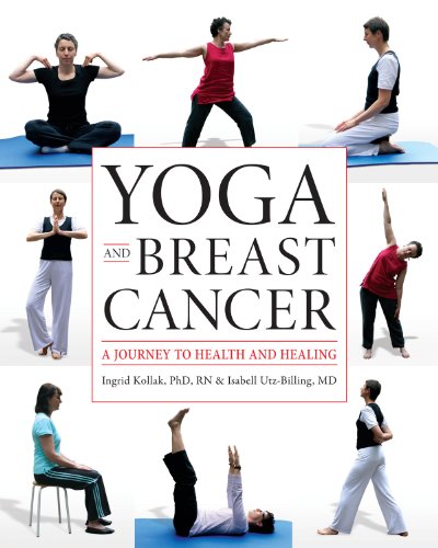 Yoga and Breast Cancer: A Journey to Health and Healing by Ingrid Kollak Phd RN, Isabell Utz-Billing MD