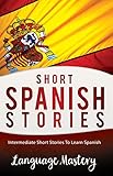 Spanish: Intermediate Short Stories To Learn Spanish (Spanish,Spanish Language, Spanish Stories Book 1)