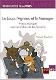 Le Loup, l'Agneau et le Manager, Mieux Manager avec les Fables de la Fontaine by