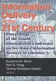 Information Delivery in the 21st Century : Proceedings of the Fourth International Conference on Fee-Based Information Services in Libraries, , 0789008394
