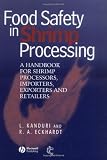 Food Safety in Shrimp Processing: A Handbook for Shrimp Processors, Importers, Exporters and Retaile by 