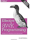 Effective awk Programming: Universal Text Processing and Pattern Matching