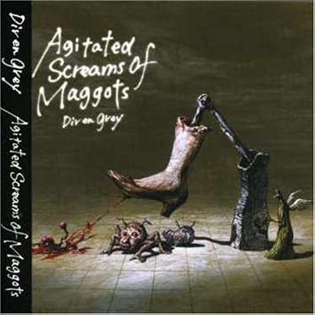 Dir En Grey Agitated Screams Of Maggots Amazon Com Music