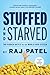 Stuffed and Starved: The Hidden Battle for the World Food System - Book by Raj Patel