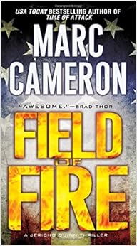 Field Of Fire A Jericho Quinn Thriller Marc Cameron