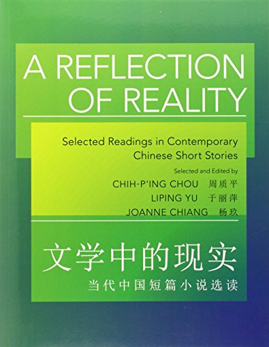 A Reflection of Reality: Selected Readings in Contemporary Chinese Short Stories (The Princeton Language Program: Modern Chinese)