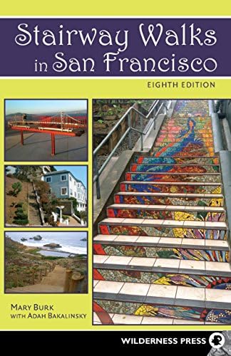 Stairway Walks in San Francisco: The Joy of Urban Exploring: Burk